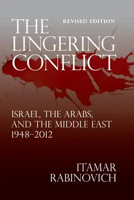 Le conflit persistant : Israël, les Arabes et le Moyen-Orient 1948-2012 - The Lingering Conflict: Israel, The Arabs, and the Middle East 1948-2012
