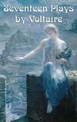 Dix-sept pièces de Voltaire - Seventeen Plays by Voltaire