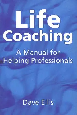 Coaching de vie : un manuel pour les professionnels de l'aide - Life Coaching: A Manual for Helping Professional