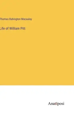 Vie de William Pitt - Life of William Pitt