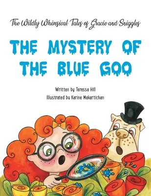 Les contes fantastiques de Gracie et Sniggles : Le mystère de la pâte bleue - The Wildly Whimsical Tales of GRACIE & SNIGGLES: The Mystery of the Blue Goo