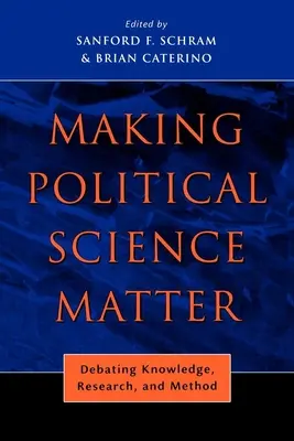 L'importance de la science politique : Débattre de la connaissance, de la recherche et de la méthode - Making Political Science Matter: Debating Knowledge, Research, and Method