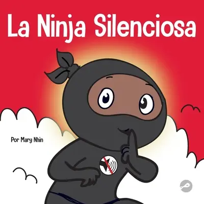 La Ninja Silencioso : Un livre pour les enfants sur la façon d'apprendre à rester en silence et en calme dans des endroits tranquilles. - La Ninja Silencioso: Un libro para nios sobre cmo aprender a permanecer en silencio y en calma en lugares tranquilos