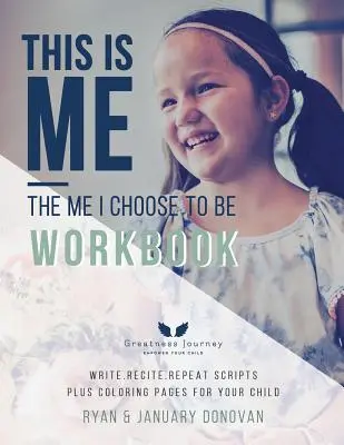 C'est moi, le moi que j'ai choisi d'être Cahier d'exercices : Écrire. Réciter. Repeat Scripts Plus Coloring Pages For Your Child - This Is Me, The Me I Choose To Be Workbook: Write. Recite. Repeat Scripts Plus Coloring Pages For Your Child