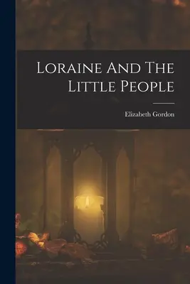 Loraine et les petites gens - Loraine And The Little People