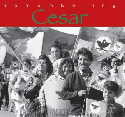 Se souvenir de Cesar : L'héritage de Cesar Chavez - Remembering Cesar: The Legacy of Cesar Chavez