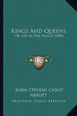 Rois et reines : Ou la vie au palais (1850) - Kings And Queens: Or Life In The Palace (1850)