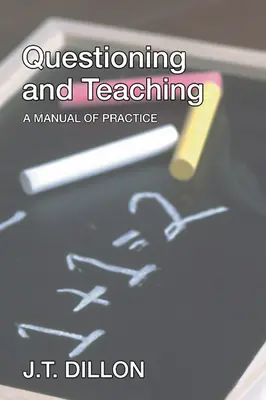 Questionner et enseigner : un manuel de pratique - Questioning and Teaching: A Manual of Practice
