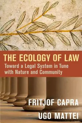 L'écologie du droit : Vers un système juridique en phase avec la nature et la communauté - The Ecology of Law: Toward a Legal System in Tune with Nature and Community