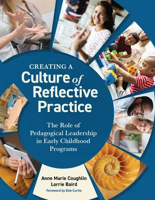 Créer une culture de la pratique réflexive : Le rôle du leadership pédagogique dans les programmes de la petite enfance - Creating a Culture of Reflective Practice: The Role of Pedagogical Leadership in Early Childhood Programs