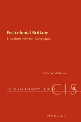 La Bretagne postcoloniale : La littérature entre les langues - Postcolonial Brittany: Literature Between Languages