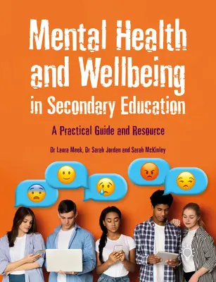 Santé mentale et bien-être dans l'enseignement secondaire : Un guide pratique et une ressource - Mental Health and Wellbeing in Secondary Education: A Practical Guide and Resource