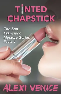 Rouge à lèvres teinté, La série des mystères de San Francisco, Livre 4 - Tinted Chapstick, The San Francisco Mystery Series, Book 4