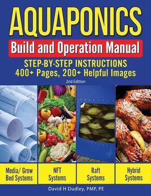 Manuel de construction et d'utilisation de l'aquaponie : Manuel de construction et d'utilisation de l'aquaponie : instructions étape par étape, 400+ pages, 200+images utiles - Aquaponics Build and Operation Manual: Step-by-Step Instructions, 400+ Pages, 200+Helpful Images