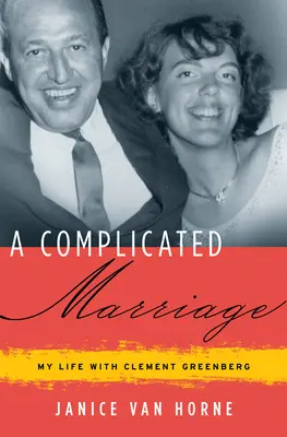 Un mariage compliqué : Ma vie avec Clement Greenberg - A Complicated Marriage: My Life with Clement Greenberg