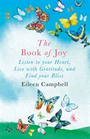 Le livre de la joie - Écouter son cœur, vivre avec gratitude et trouver son bonheur - Book of Joy - Listen to your Heart, Live with Gratitude, and Find your Bliss