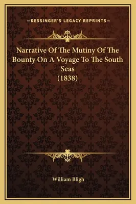 Récit de la mutinerie du Bounty lors d'un voyage dans les mers du Sud (1838) - Narrative Of The Mutiny Of The Bounty On A Voyage To The South Seas (1838)