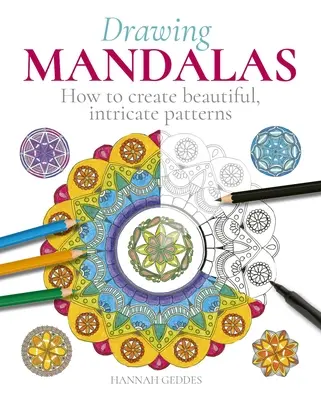 Dessiner des mandalas : comment créer des motifs magnifiques et complexes - Drawing Mandalas: How to Create Beautiful, Intricate Patterns