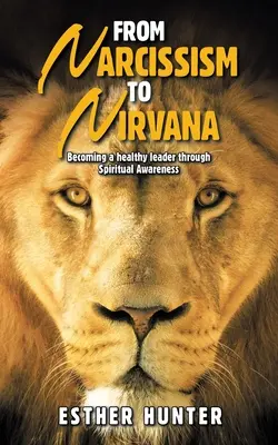 Du narcissisme au nirvana : Devenir un leader sain grâce à la conscience spirituelle - From Narcissism to Nirvana: Becoming a Healthy Leader Through Spiritual Awareness