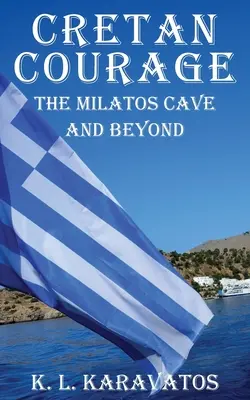 Le courage crétois : La grotte de Milatos et au-delà - Cretan Courage: The Milatos Cave and Beyond