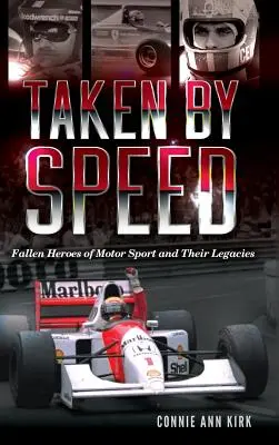 Pris par la vitesse : Les héros déchus du sport automobile et leur héritage - Taken by Speed: Fallen Heroes of Motor Sport and Their Legacies