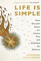 La vie est simple - Comment le rasoir d'Occam a libéré la science et débloqué l'univers - Life is Simple - How Occam's Razor Set Science Free And Unlocked the Universe