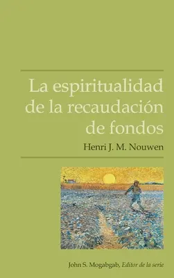 L'espiritualité de la récupération de fonds - La espiritualidad de la recaudacin de fondos