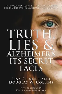 Vérité, mensonges et Alzheimer : Ses visages secrets - Truth, Lies & Alzheimer's: Its Secret Faces