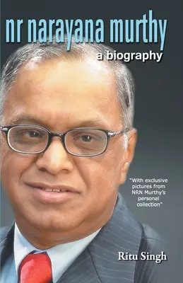 NR Narayana Murthy - Une biographie - NR Narayana Murthy - A Biography