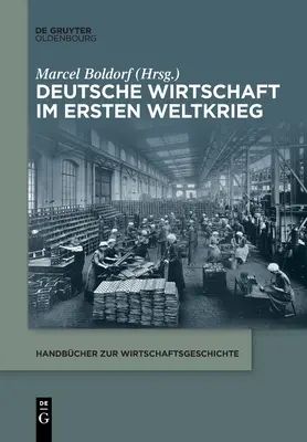 Deutsche Wirtschaft im Ersten Weltkrieg (L'économie allemande dans la première guerre mondiale) - Deutsche Wirtschaft im Ersten Weltkrieg