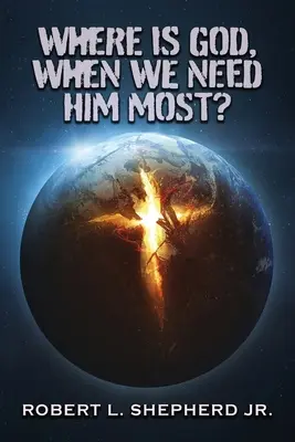 Où est Dieu, quand nous en avons le plus besoin ? - Where Is God, When We Need Him Most?