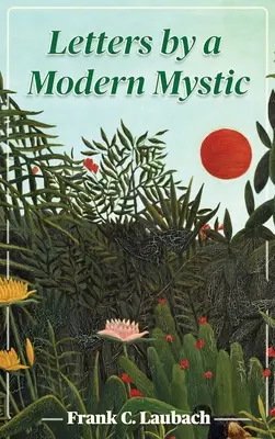 Lettres d'un mystique moderne : extraits de lettres écrites à Dansalan, lac Lanao, îles Philippines, à son père - Letters By A Modern Mystic: Excerpts from Letters Written at Dansalan, Lake Lanao, Philippine Islands, to His Father