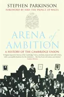 L'arène de l'ambition - L'histoire de la Cambridge Union - Arena of Ambition - The History of the Cambridge Union