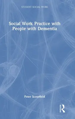 Pratique du travail social avec les personnes atteintes de démence - Social Work Practice with People with Dementia