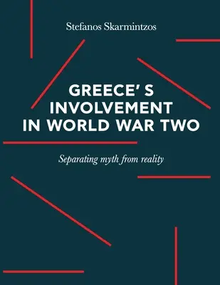 L'implication de la Grèce dans la Seconde Guerre mondiale : Distinguer le mythe de la réalité - Greece's involvement in WWII: Separating myth from reality