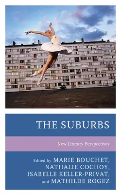 La banlieue : Nouvelles perspectives littéraires - The Suburbs: New Literary Perspectives