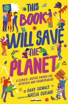 Ce livre sauvera la planète : Une introduction à la justice climatique pour les activistes et les acteurs du changement - This Book Will Save the Planet: A Climate-Justice Primer for Activists and Changemakers