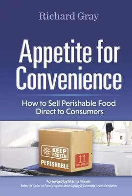 L'appétit de la commodité : Comment vendre des denrées périssables directement aux consommateurs - Appetite for Convenience: How to Sell Perishable Food Direct to Consumers