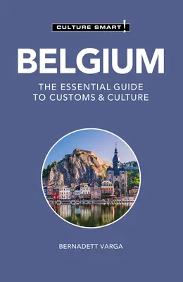 Belgique - Culture Smart ! Le guide essentiel des coutumes et de la culture - Belgium - Culture Smart!: The Essential Guide to Customs & Culture