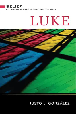 Luc : Un commentaire théologique de la Bible - Luke: A Theological Commentary on the Bible