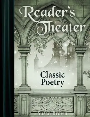 Le théâtre du lecteur : Poésie classique - Reader's Theater: Classic Poetry