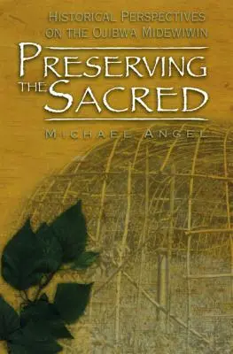 Préserver le sacré : perspectives historiques sur l'Ojibwa Midewiwin - Preserving the Sacred: Historical Perspectives on the Ojibwa Midewiwin