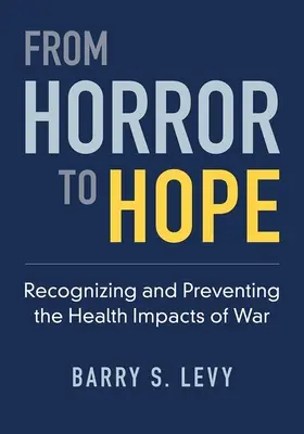 De l'horreur à l'espoir : Reconnaître et prévenir les effets de la guerre sur la santé - From Horror to Hope: Recognizing and Preventing the Health Impacts of War