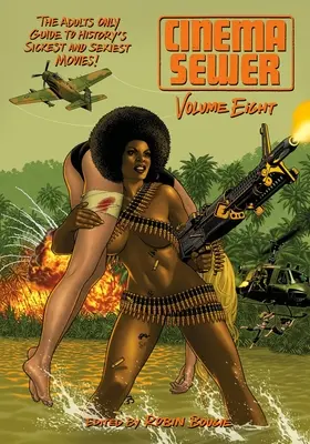 Cinema Sewer Volume 8 : The Adults Only Guide to History's Sickest and Sexiest Movies ! - Cinema Sewer Volume 8: The Adults Only Guide to History's Sickest and Sexiest Movies!