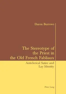 Le stéréotype du prêtre dans les anciens fabliaux français : Satire anticléricale et identité laïque - The Stereotype of the Priest in the Old French Fabliaux: Anticlerical Satire and Lay Identity