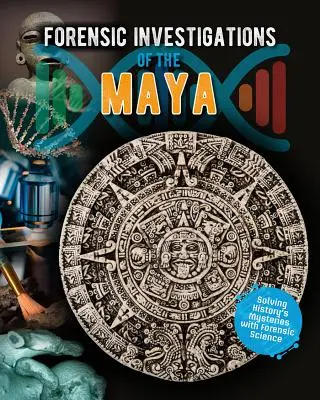 Enquêtes médico-légales sur les Mayas - Forensic Investigations of the Maya