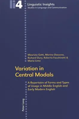 Variation in Central Modals ; A Repertoire of Forms and Types of Usage in Middle English and Early Modern English (variation dans les modaux centraux ; répertoire des formes et des types d'utilisation en anglais moyen et anglais moderne précoce) - Variation in Central Modals; A Repertoire of Forms and Types of Usage in Middle English and Early Modern English