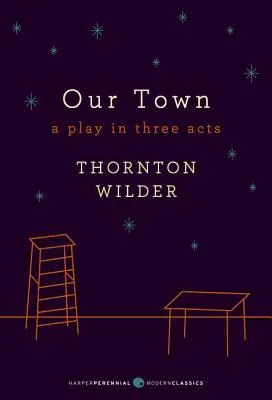 Our Town : une pièce en trois actes - Our Town: A Play in Three Acts