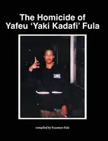 L'homicide de Yafeu 'Yaki Kadafi' Fula - The Homicide of Yafeu 'Yaki Kadafi' Fula