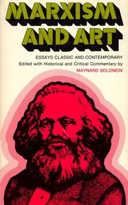 Marxisme et art : Essais classiques et contemporains - Marxism and Art: Essays Classic and Contemporary